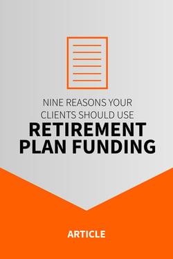 nine-reasons-your-clients-should-use-retirement-plan-funding